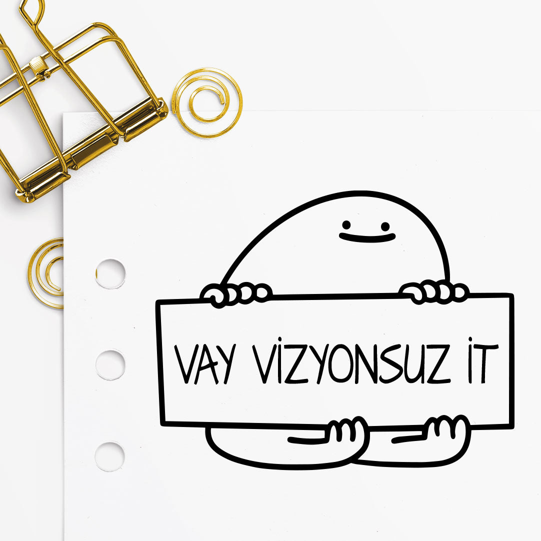 '' Vay Vizyonsuz İt '' Mührü