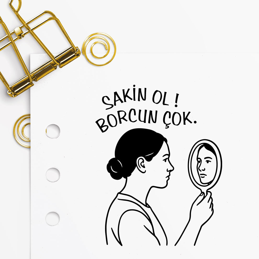 '' Sakin Ol Borcun Çok '' Mührü
