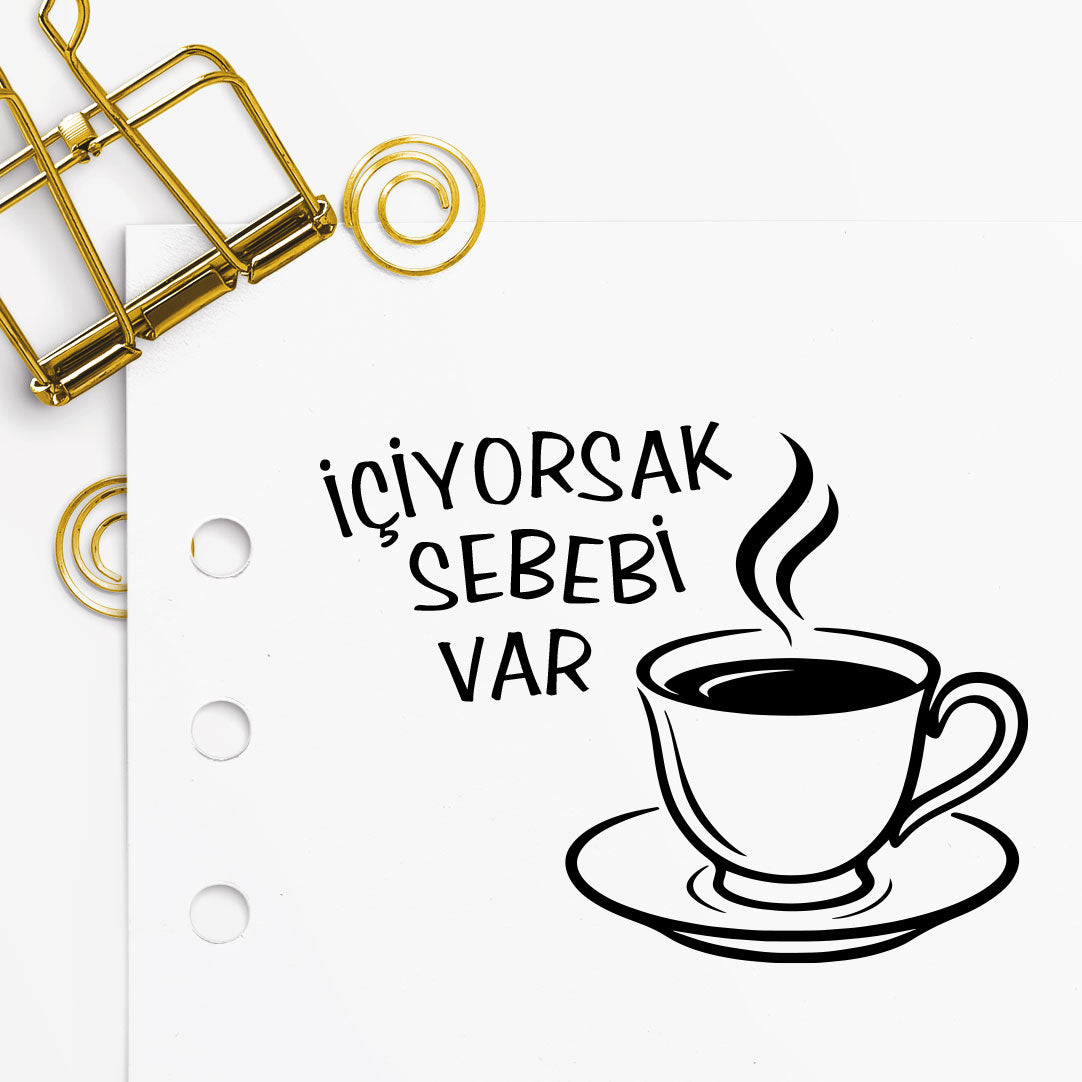 '' İçiyorsak Bir Sebebi Var '' Mührü