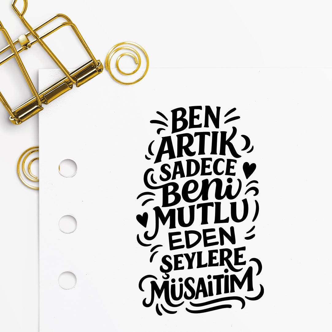 '' Ben Artık Sadece Beni Mutlu Eden Şeylere Müsaitim '' Mührü