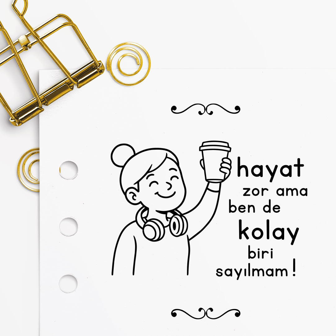'' Hayat Zor Ama Ben De Kolay Biri Sayılmam '' Mührü